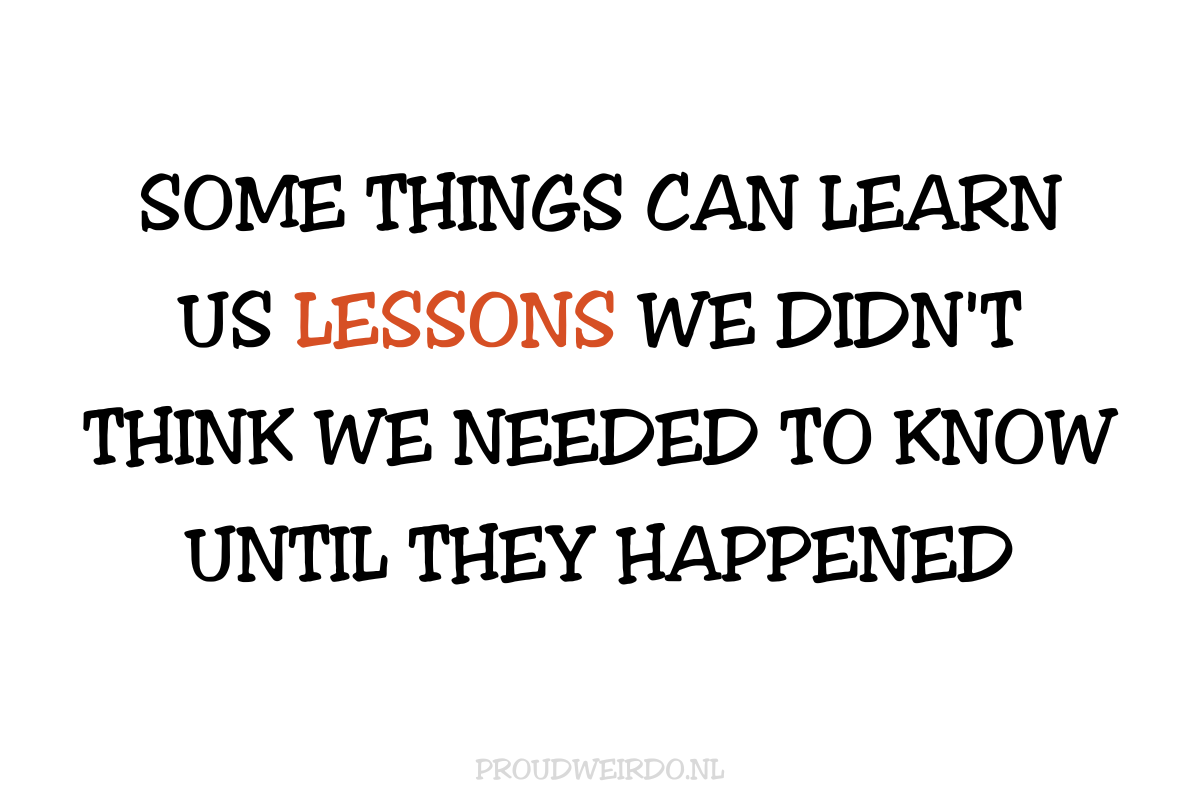 Some things can learn us lessons we didn't think we needed to know until they happened (Op avontuur voor migraine awareness)