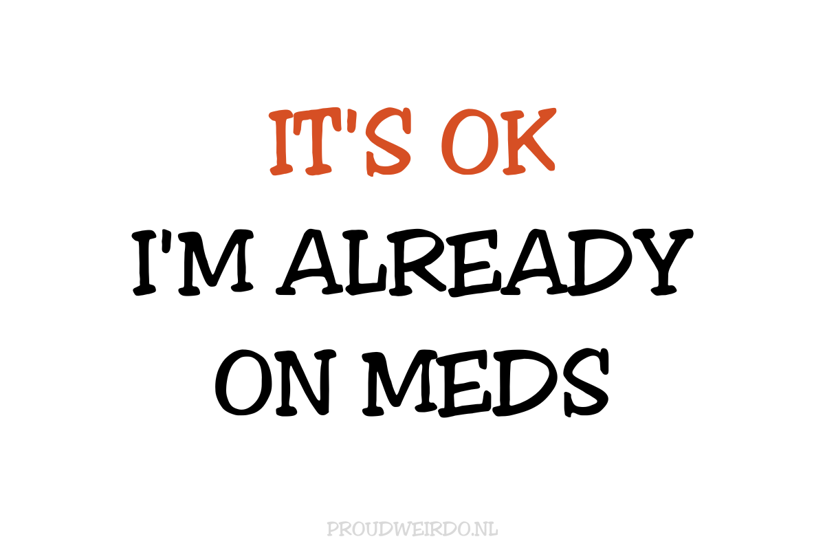 It's ok, I'm already on meds (In de hypomaneschijn)