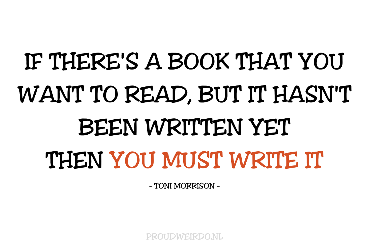 If there's a book that you want to read, but it hasn't been written yet, then you must write it (Fatale fout - Mijn nieuwe boek in de maak)